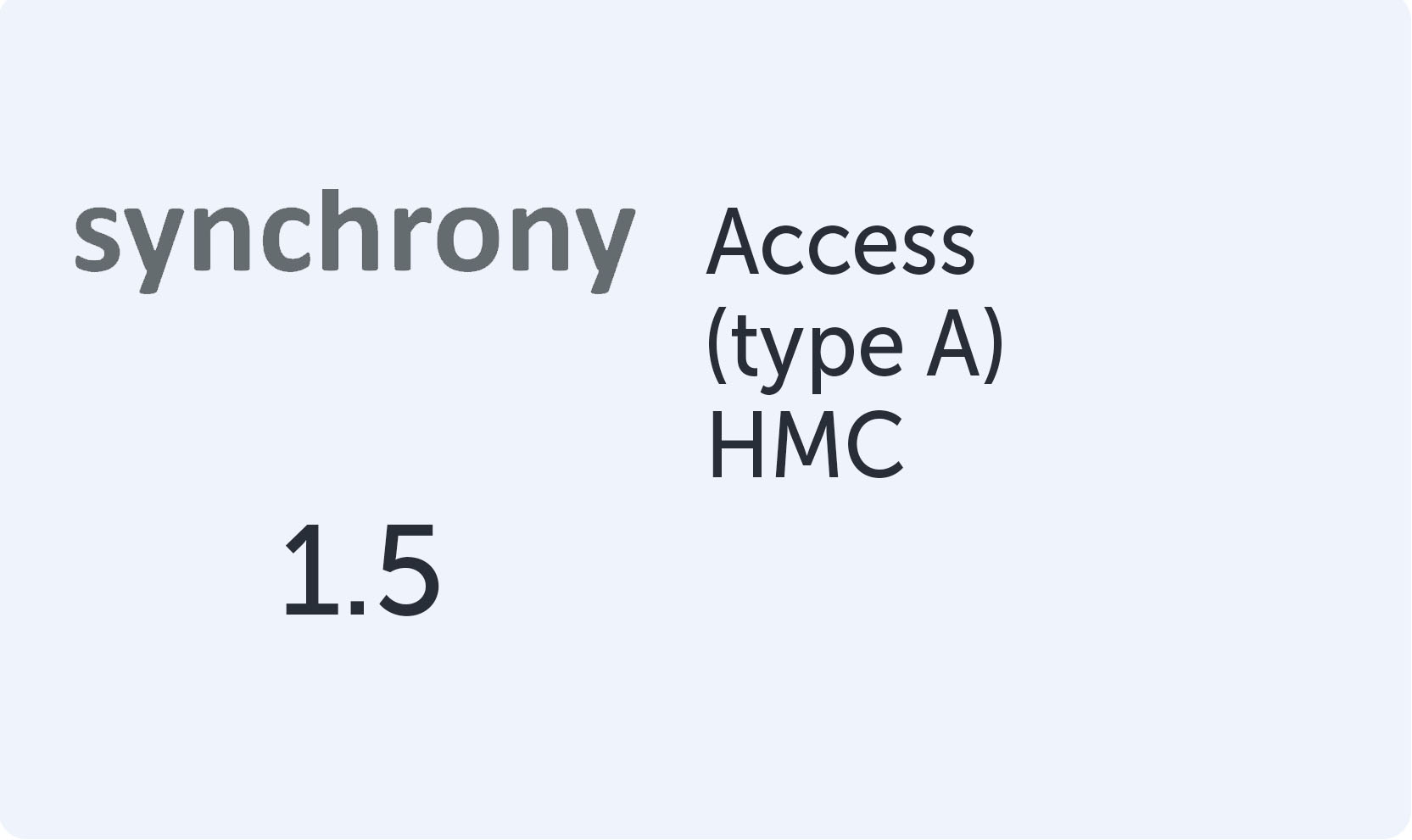 Synchrony Access (type A) 1.5 HMC 