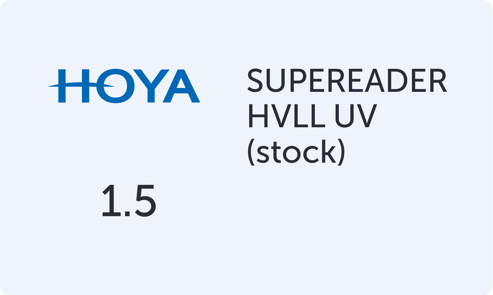 HOYA SUPEREADER A 1.50 HVLL UVC (0.75d) stock