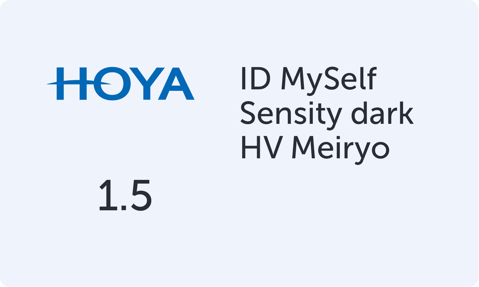 HOYA MySelf 1.5 Sensity dark HV Meiryo