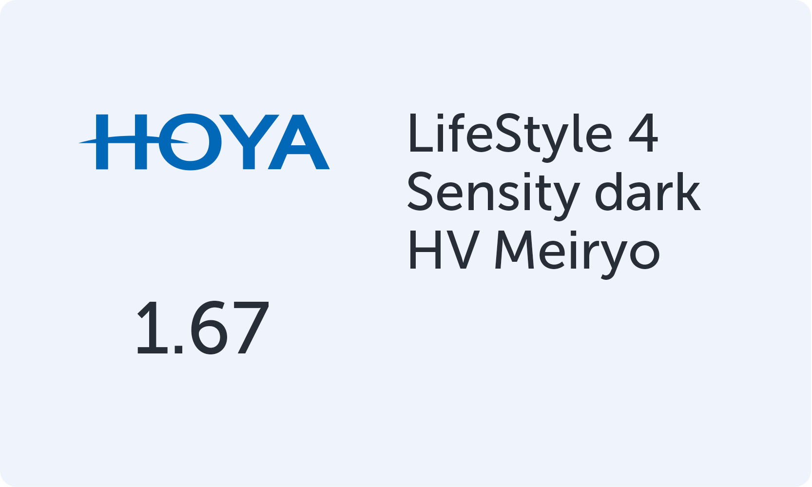 HOYA LifeStyle 4 1.67 Sensity dark HV Meiryo