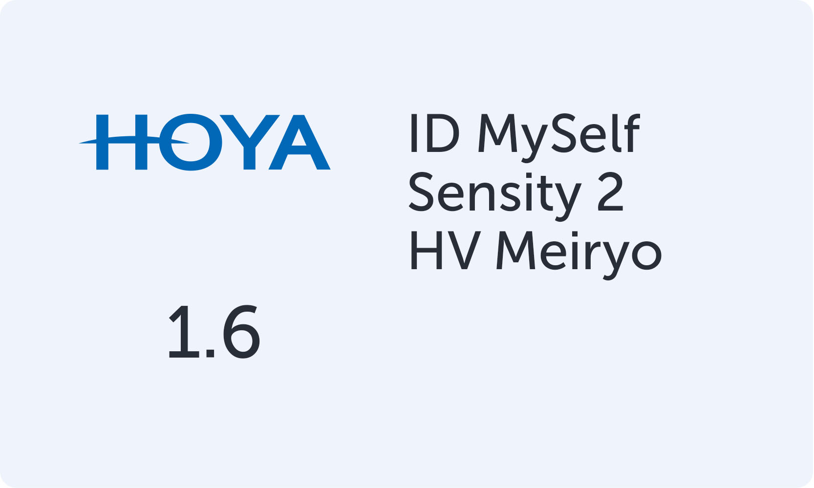 HOYA MySelf 1.6 Sensity 2 HV Meiryo
