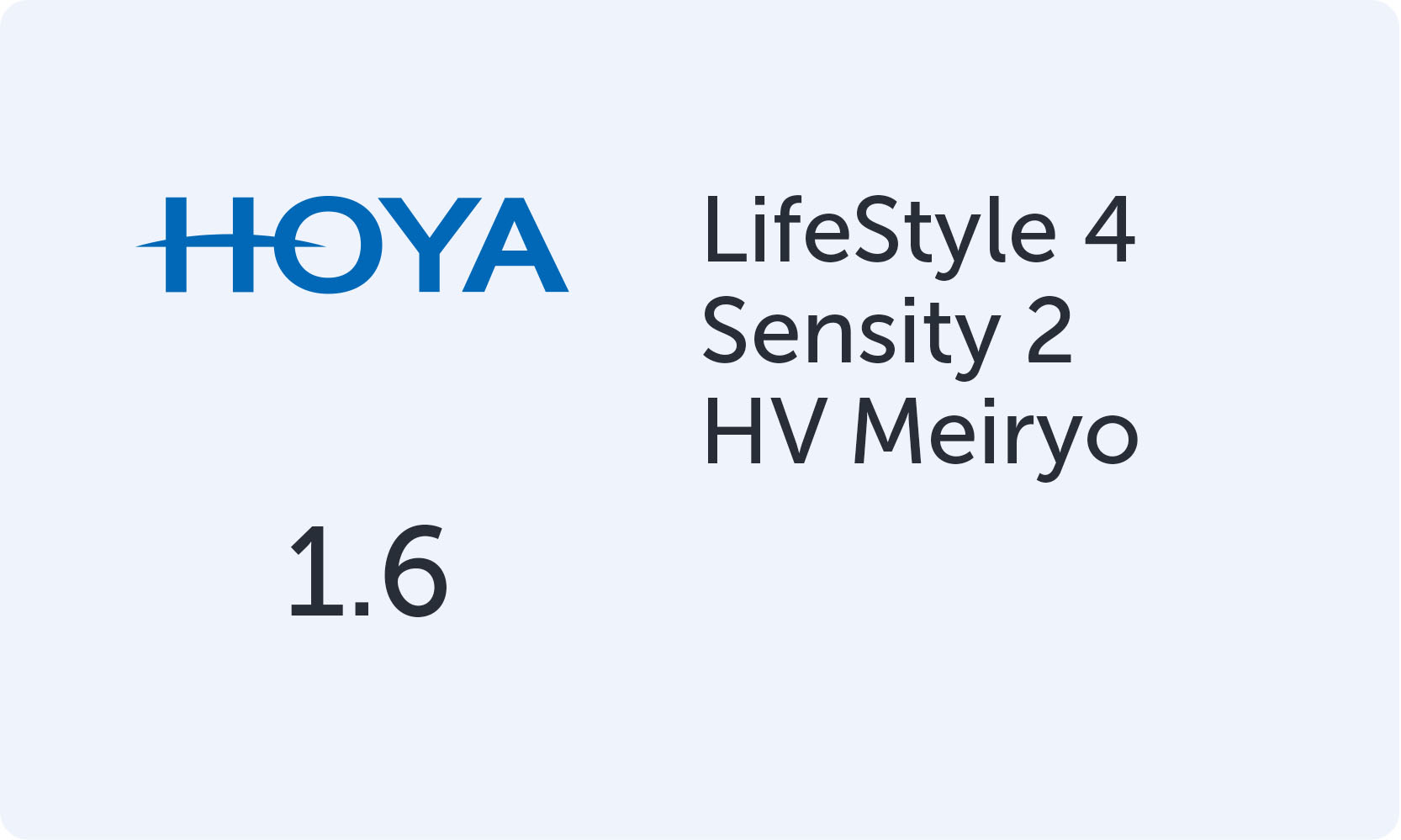 HOYA LifeStyle 4 1.6 Sensity 2 HV Meiryo
