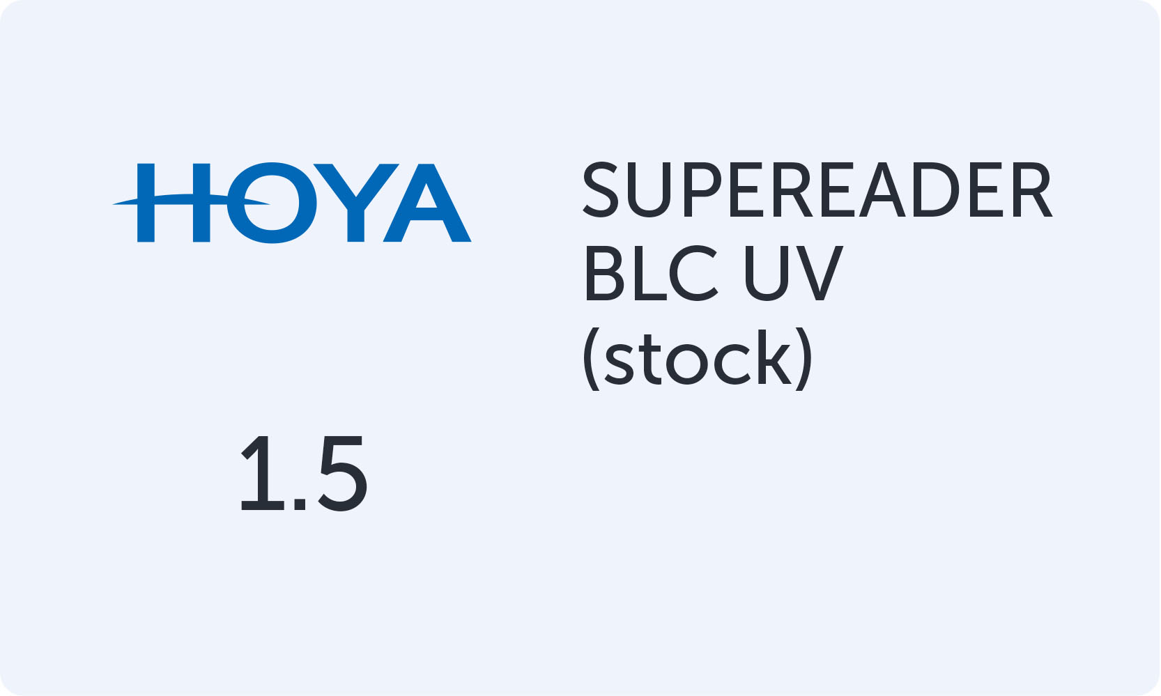 HOYA SUPEREADER A 1.50 BLC UV (0.75d) stock