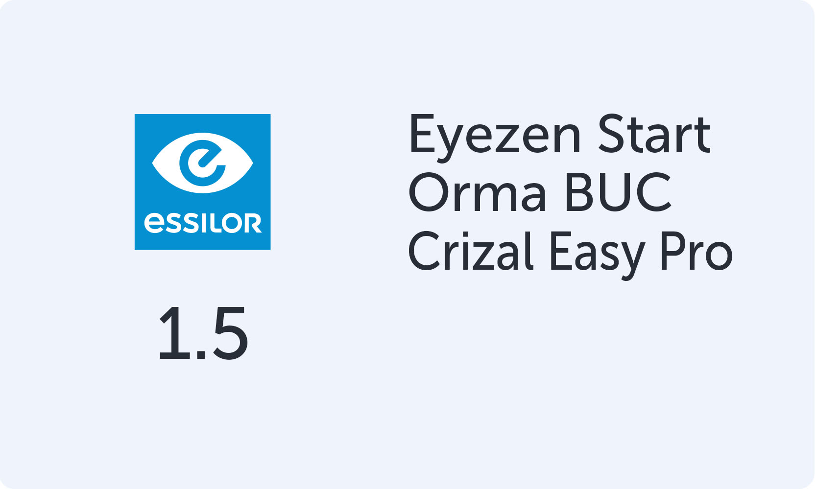Essilor EyeZen Start Orma BUC 1.5 Crizal Easy Pro