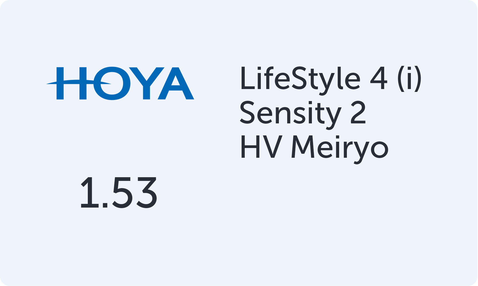 HOYA LifeStile 4 (i) 1.53 Sensity 2 HV Meiryo