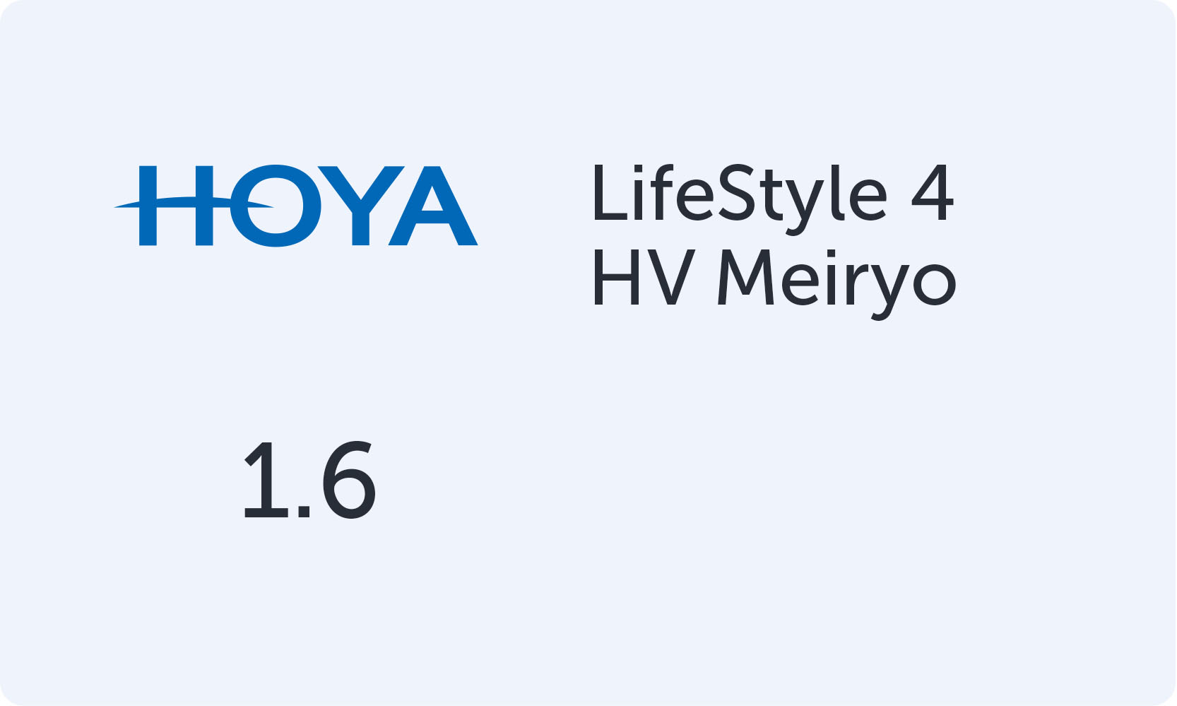 HOYA LifeStyle 4 1.6 HV Meiryo