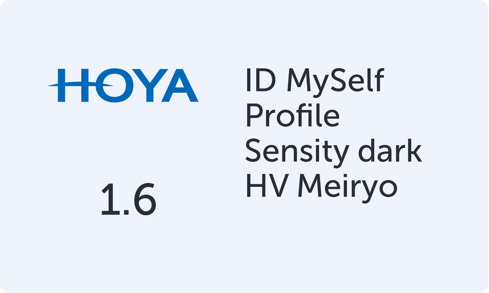 HOYA MySelf Profile 1.6 Sensity dark HV Meiryo